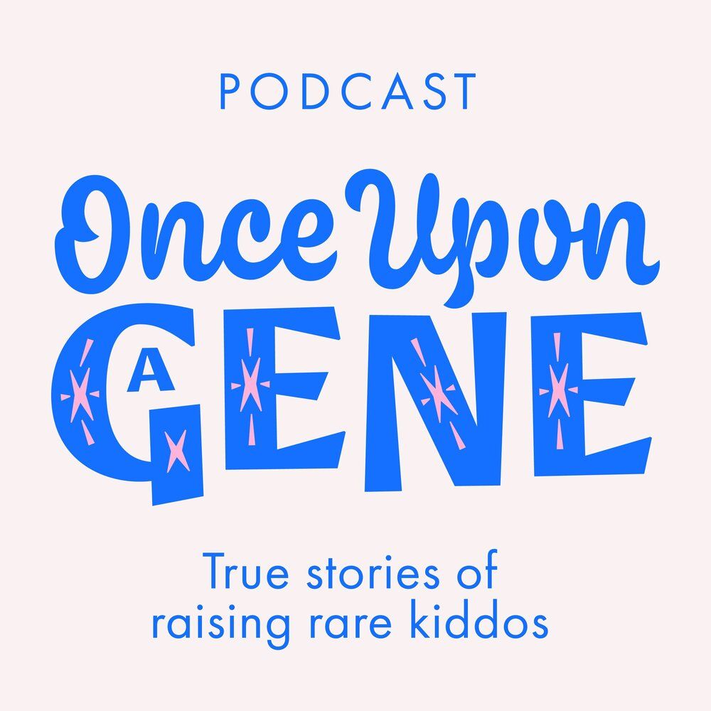 Once upon a gene is a podcast about true stories of raising rare kids.