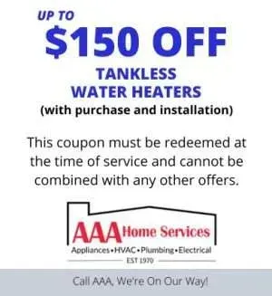 Coupon ad: Up to $150 off tankless water heaters with purchase and installation, AAA Home Services.