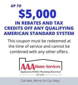 AAA Home Services coupon: up to $5,000 in rebates and tax credits on American Standard systems.