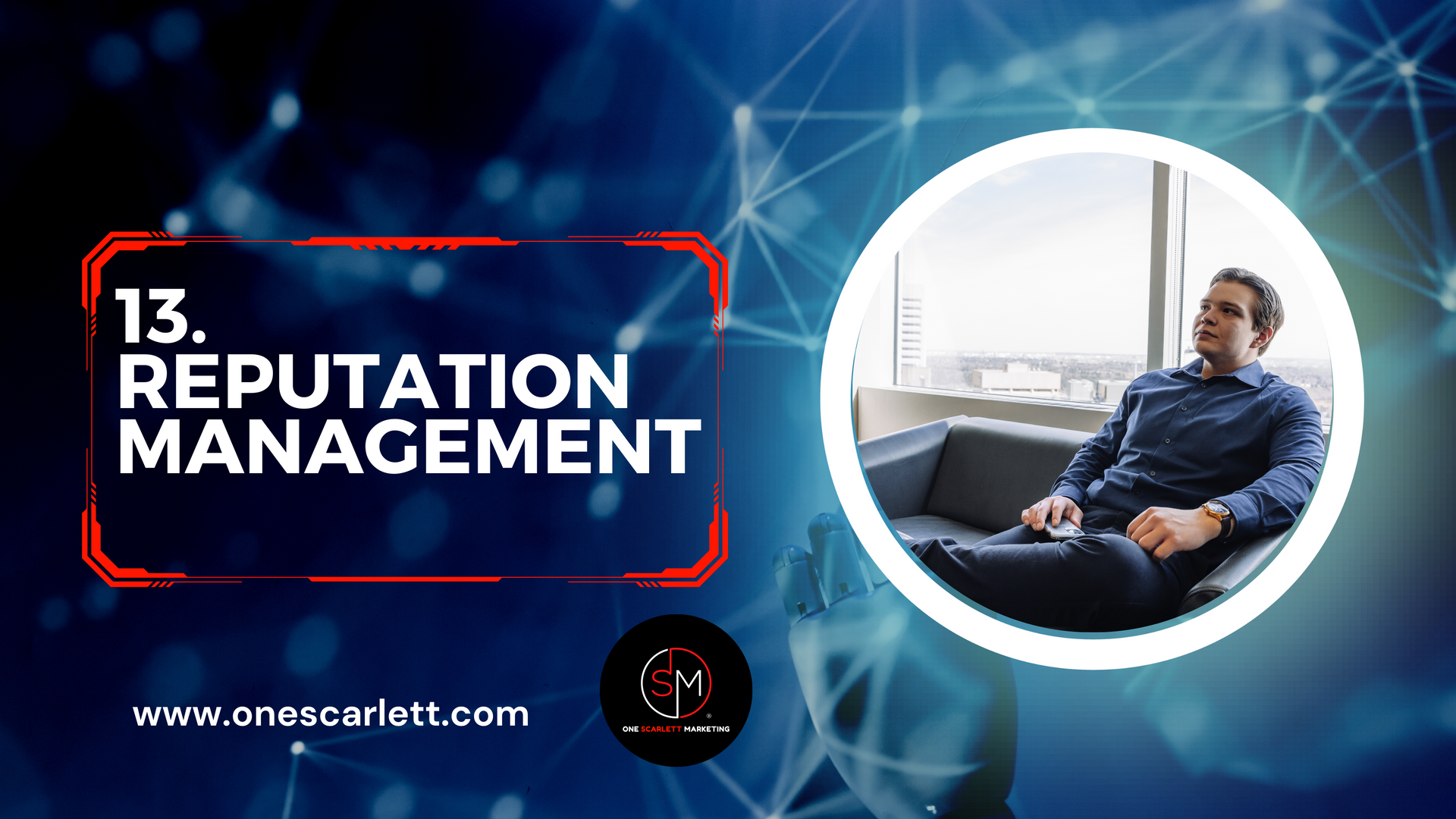 Why Reputation Management is Hard and Important to Control, Dallas Scarlett, One Scarlett Marketing
