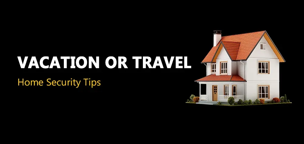 Home Security Tips For While You Vacation or Travel