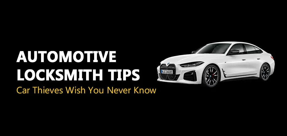 Automotive Locksmith Tips: What Car Thieves Wish You Never Know