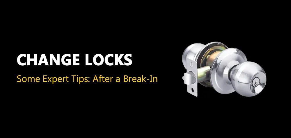 Some Expert Tips on How to Change Your Locks After a Break-In