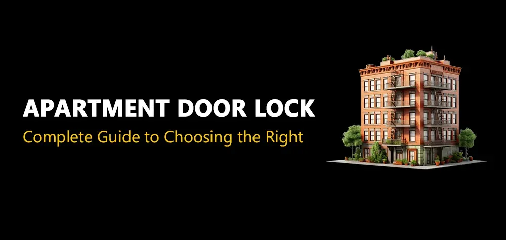 A Complete Guide to Choosing the Right Apartment Door Lock - Apartment Security Door Lock Solutions