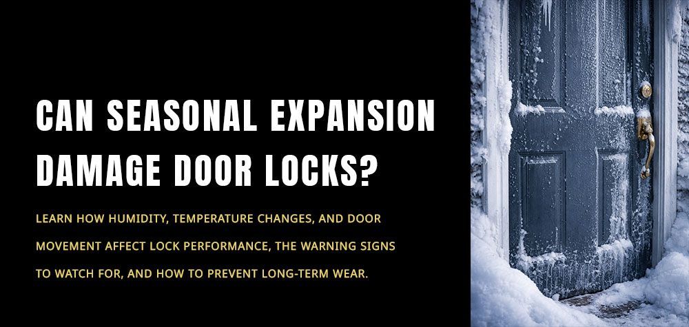 Can Seasonal Expansion Damage Door Locks?