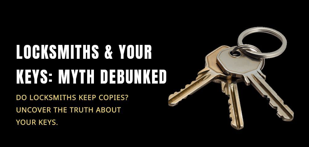 Do Locksmiths Keep Copies of Your Keys? Debunking the Myth