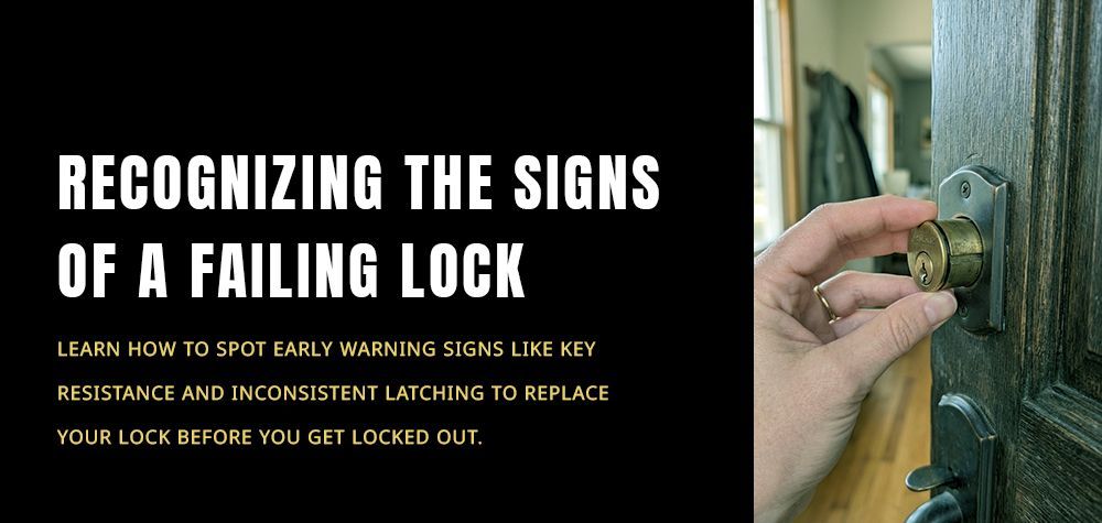 How to Identify a Worn-Out Lock Before It Completely Fails