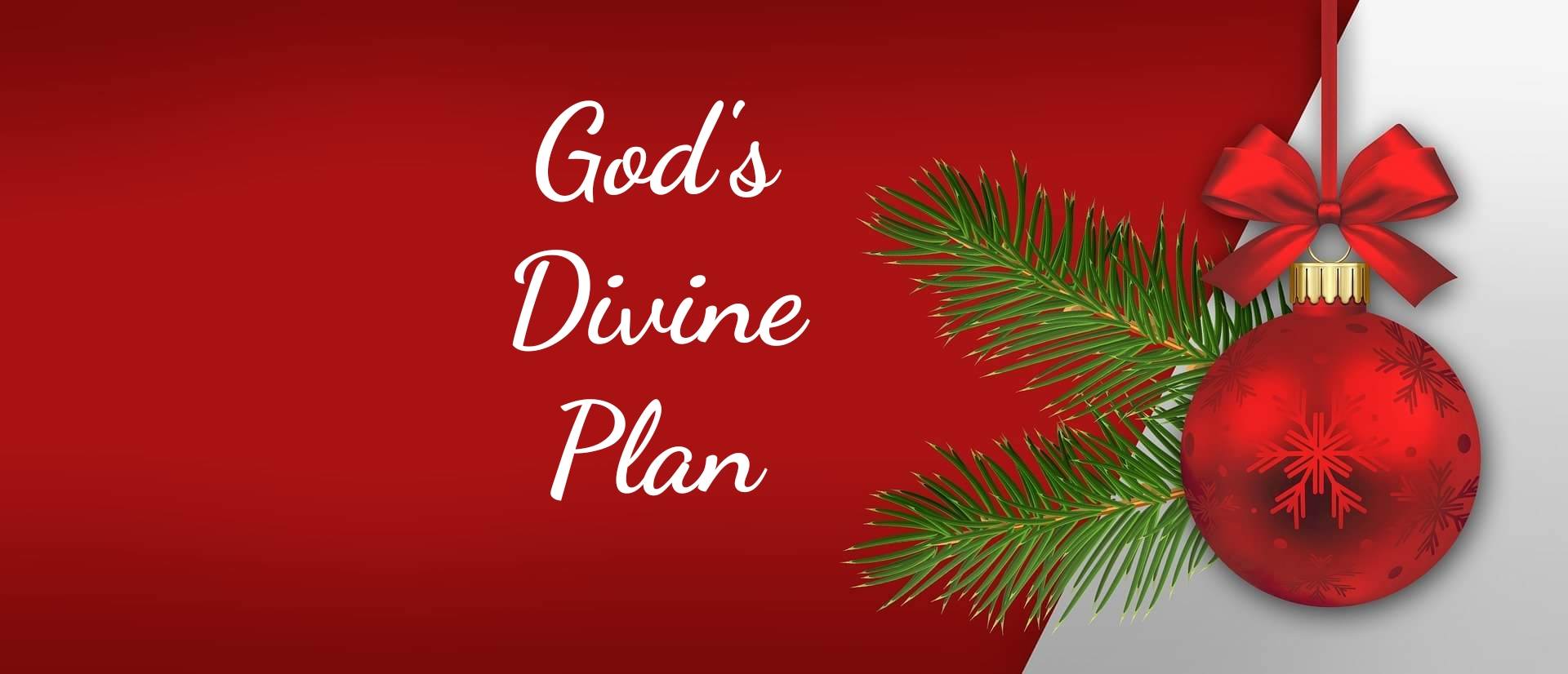 This is a Christmas picture with the words: God's Divine Plan