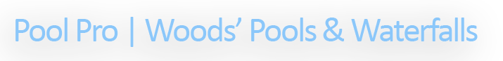Pool Pro, Woods' Pools & Waterfalls