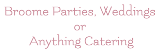 Broome Parties Weddings or Anything Catering - logo
