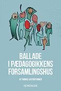 Ballade i pædagogikkens forsamlingshus af