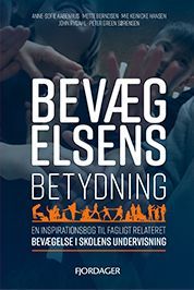 Bevægelsens betydning af Anne-Sofie Aabenhus, Mette Berndsen,
Mie Keinicke Hansen, John Rydahl og Peter Green Sørensen