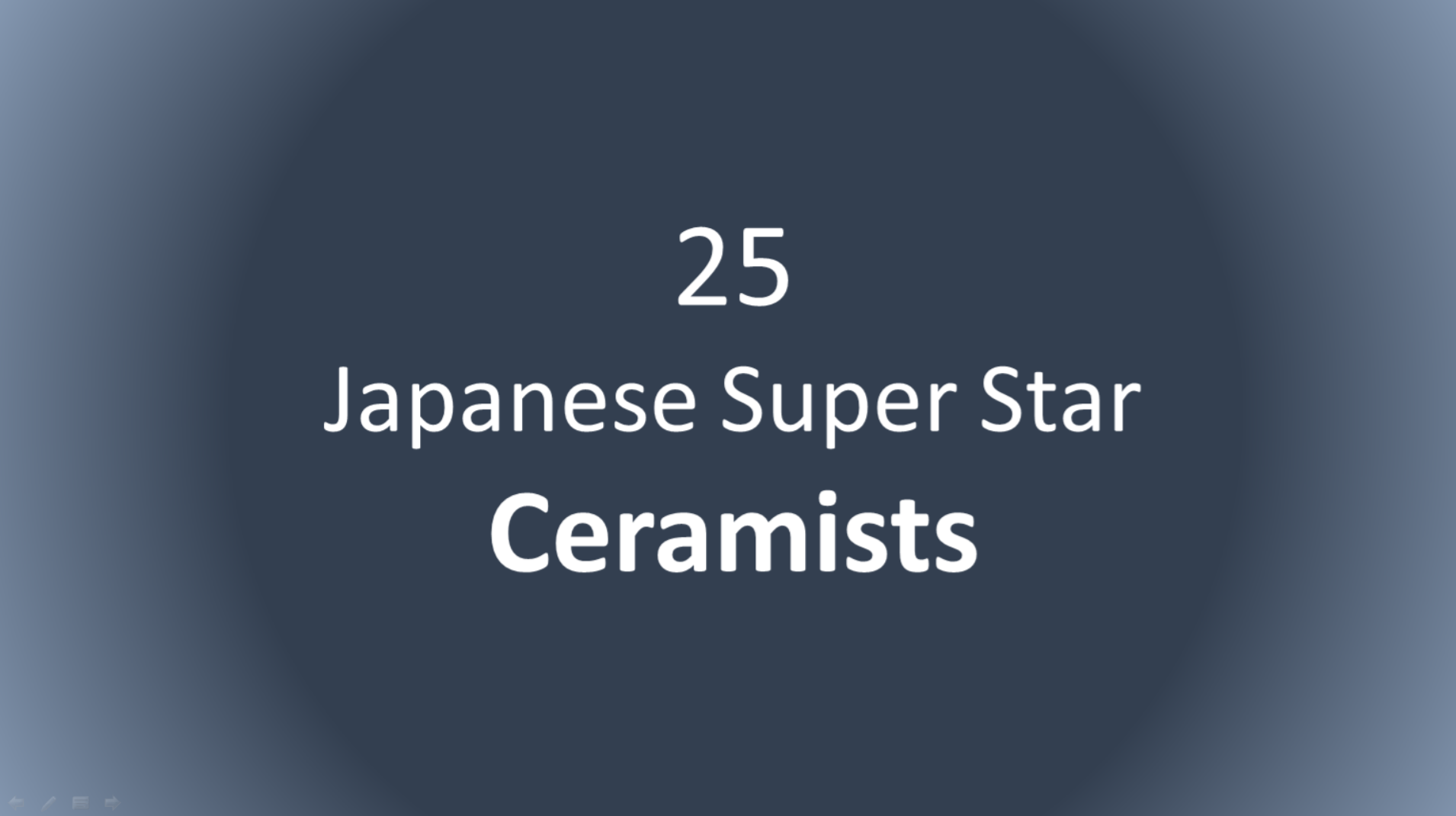 List of 25 Ceramic Super Stars Part I