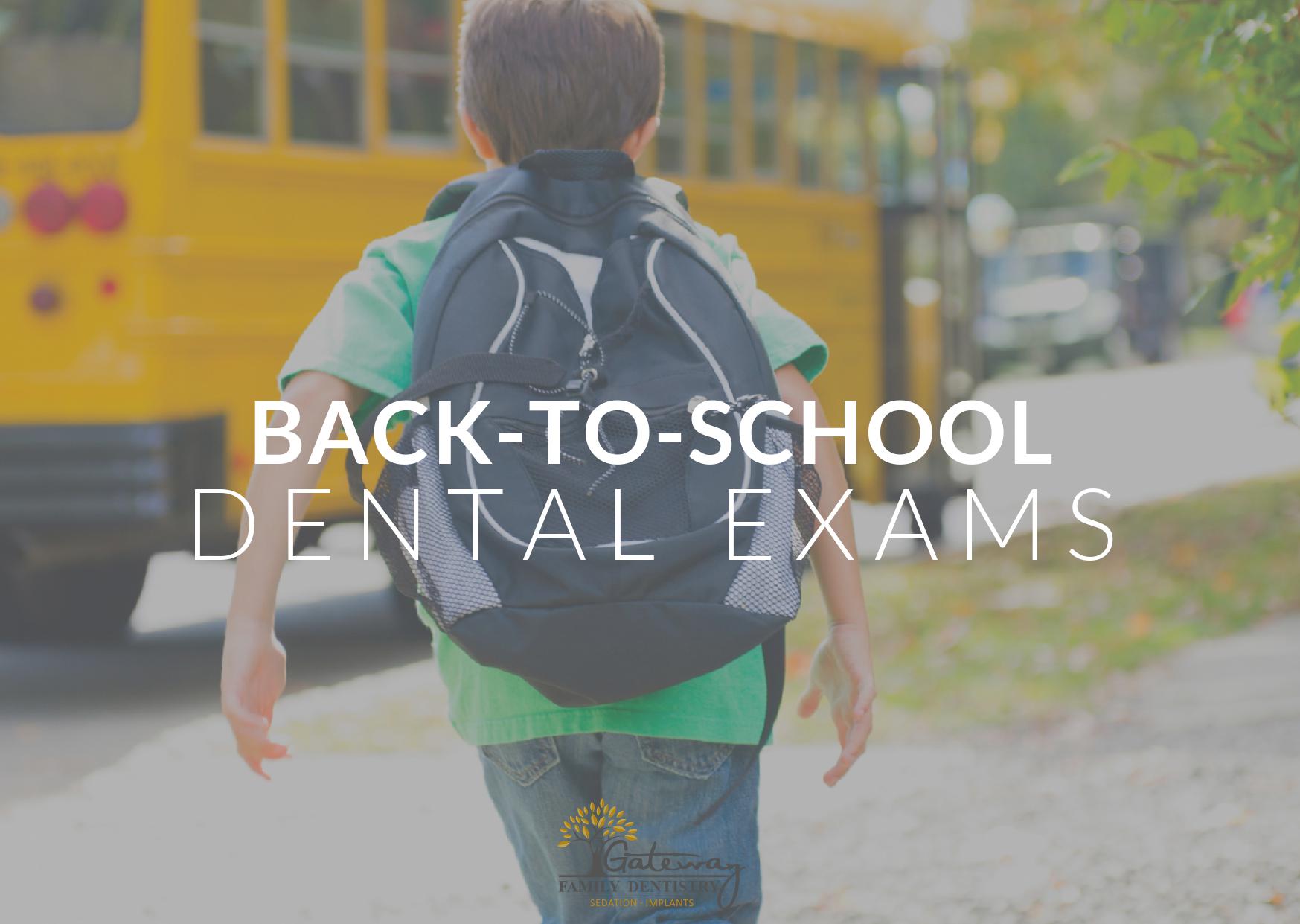 back to school dental exams gateway family dentistry
