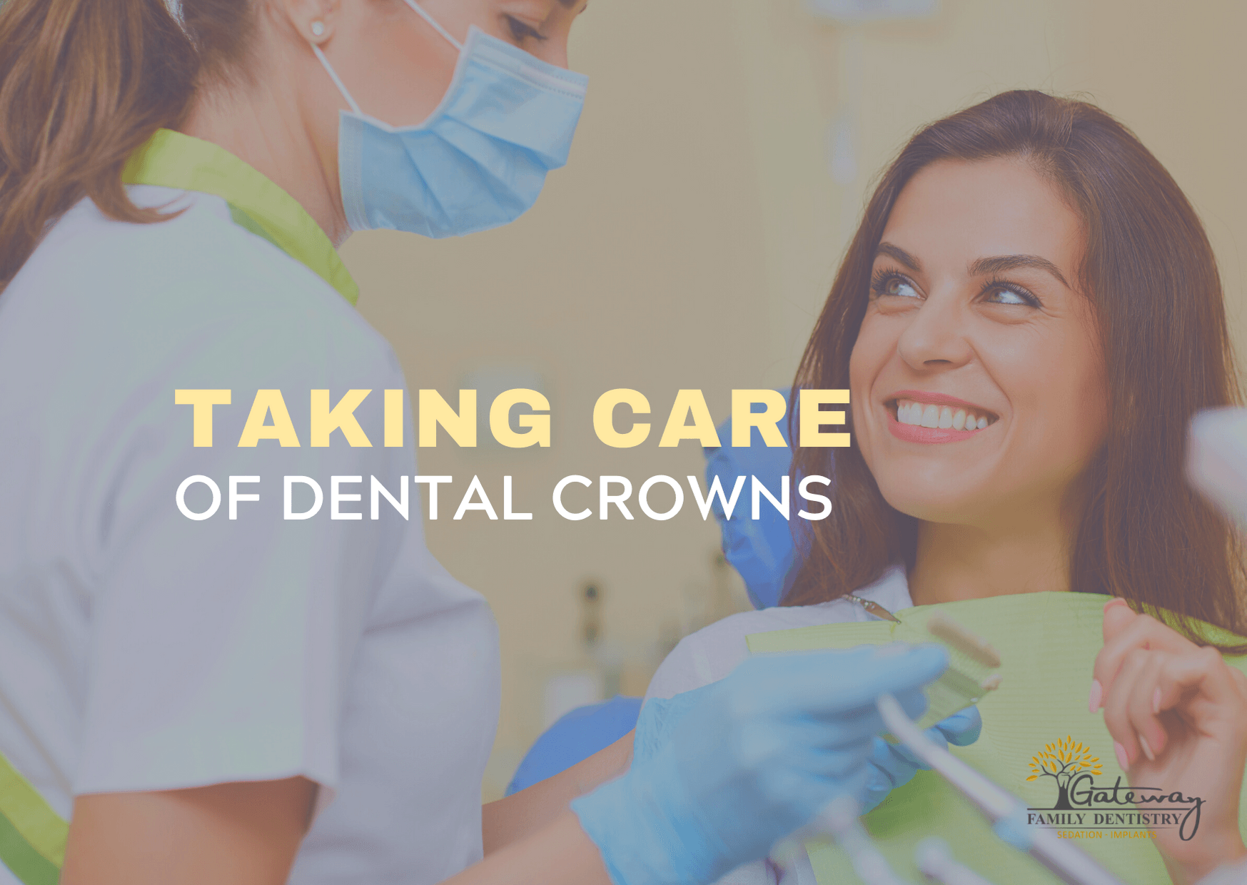 Taking care of dental crowns Gateway Family Dentistry