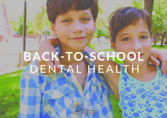back to school dental health gateway family dentistry