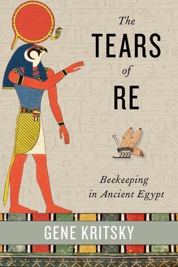 Tears Of Re Beekeeping In Ancient Egypt
