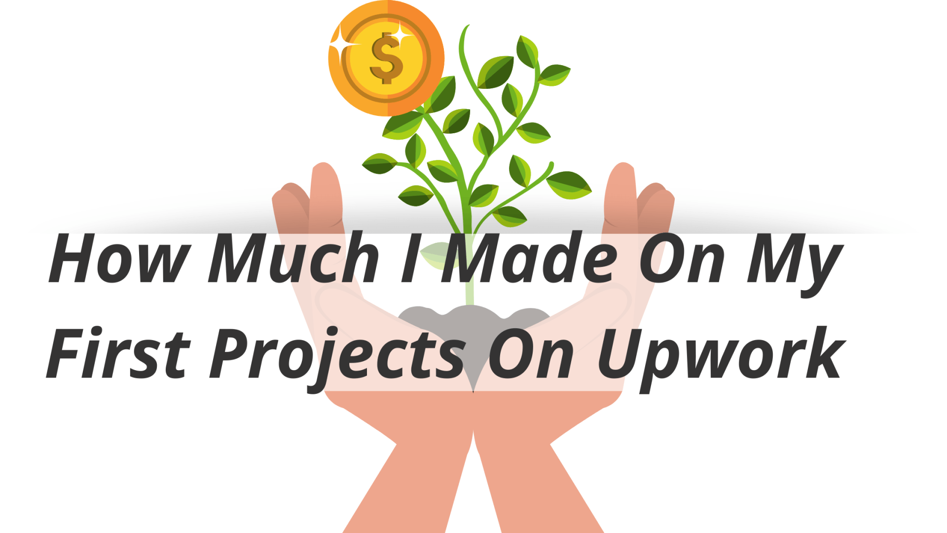 How Much I Made On My First Projects On Upwork
