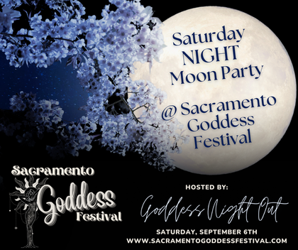 Event flyer: Sacramento Goddess Festival, Saturday night moon party.  Black background with white moon graphic, cherry blossoms, and event details.
