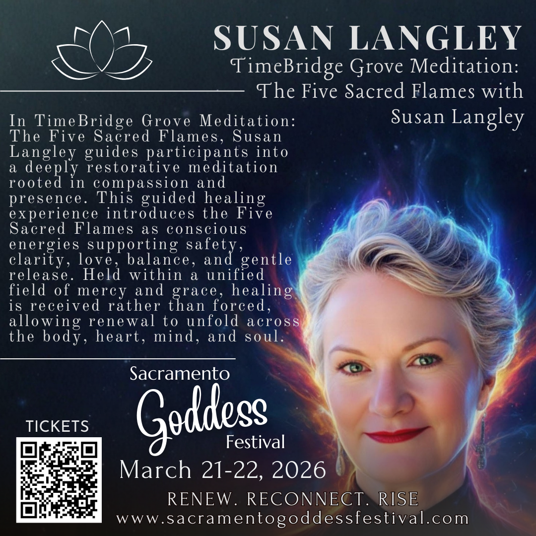 Poster for Sacramento Goddess Festival. Susan Langley, event speaker, with text about meditation and the five sacred flames.