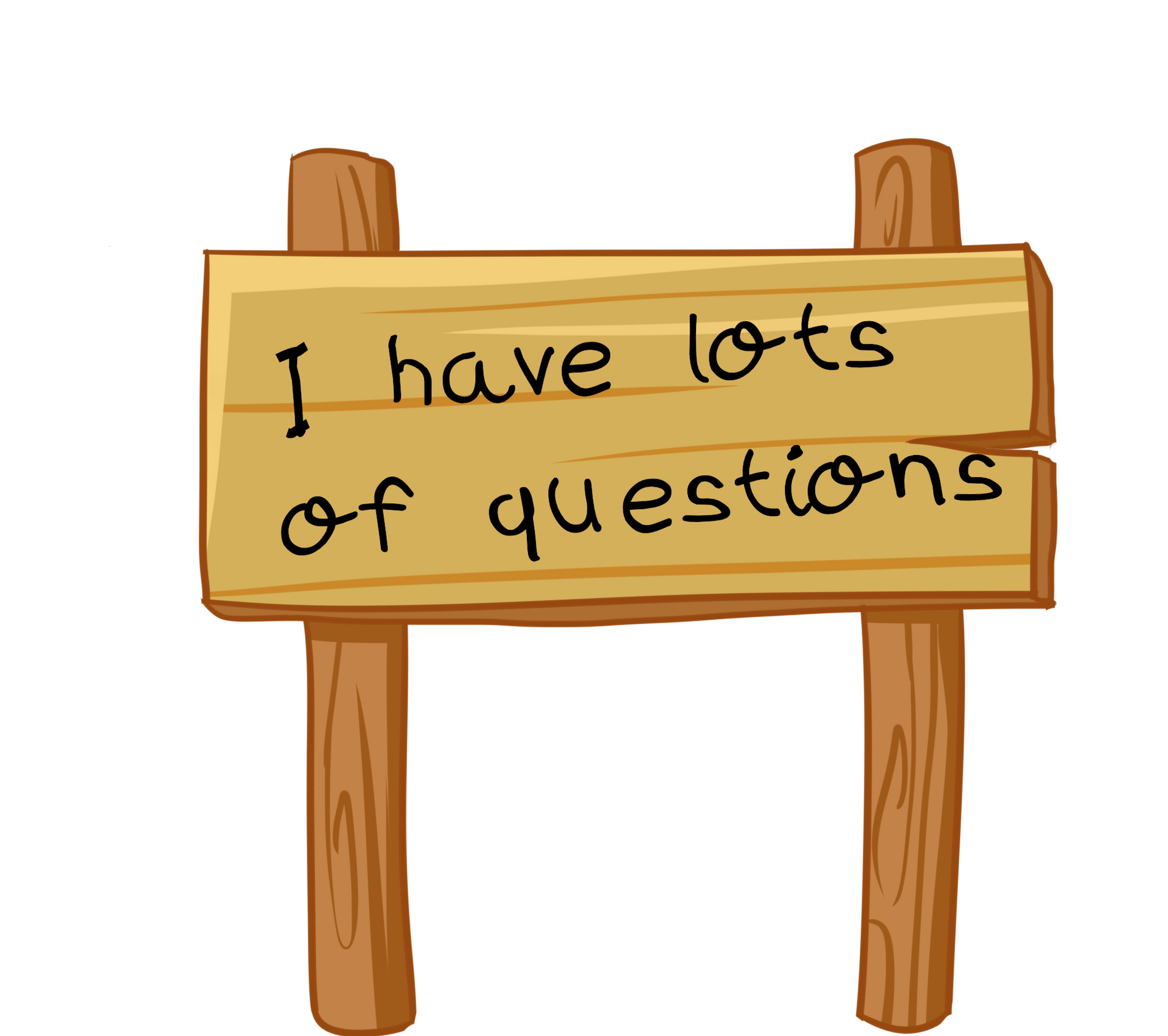 A wooden sign that says i have lots of questions