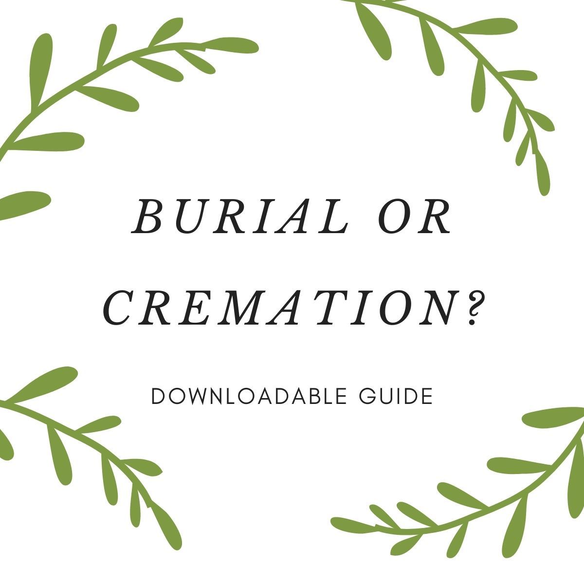 A poster that says burial or cremation ? downloadable guide