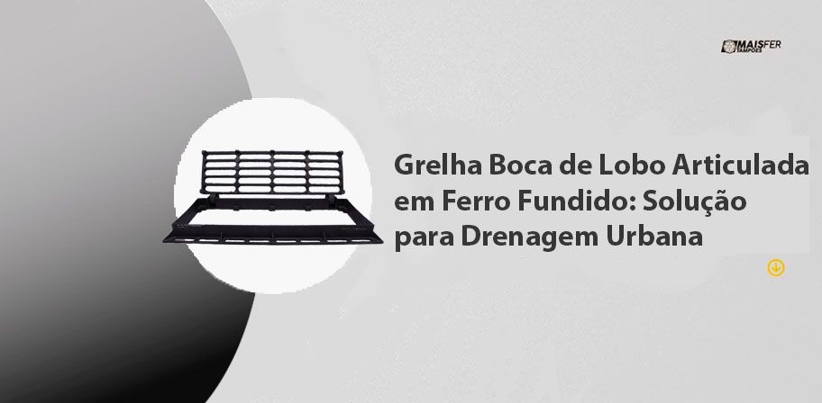 Grelha Boca de Lobo Articulada em Ferro Fundido: Solução para Drenagem Urbana