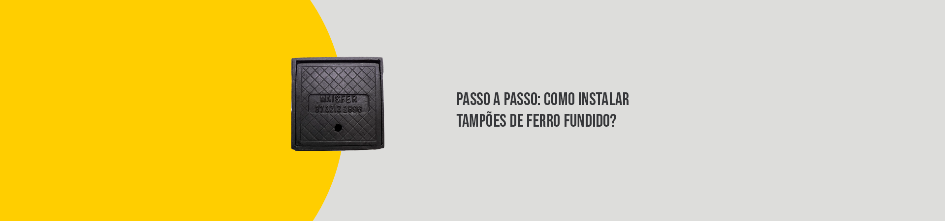 Passo a passo: Como instalar tampões de ferro fundido?