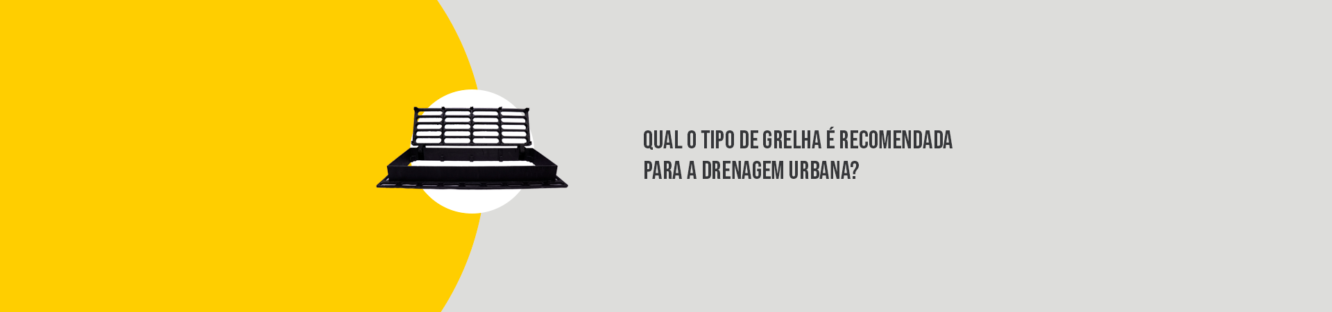 Qual o tipo de grelha é recomendada para a drenagem urbana?