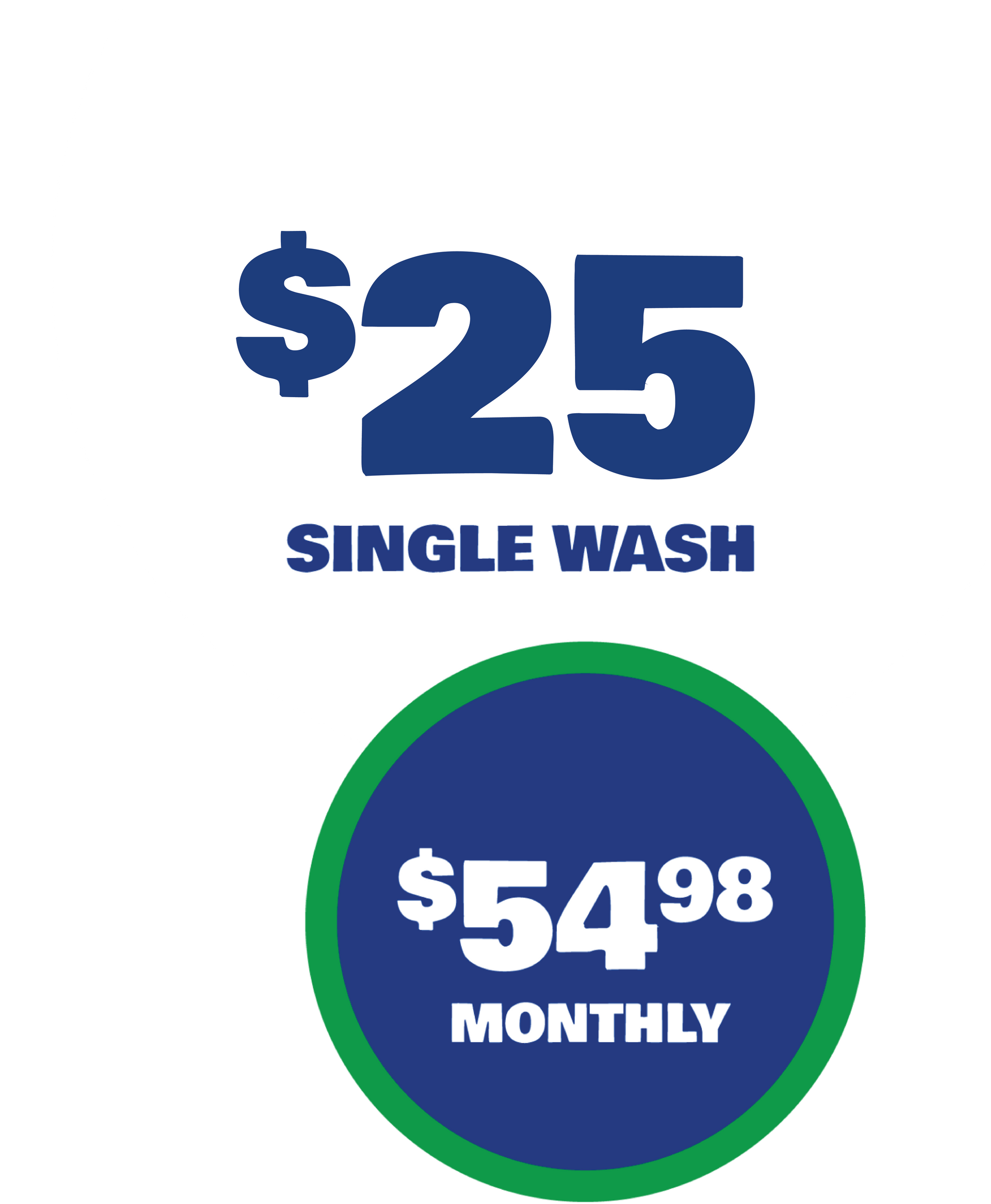 a sign that says $ 25 single wash and $ 54.98 monthly