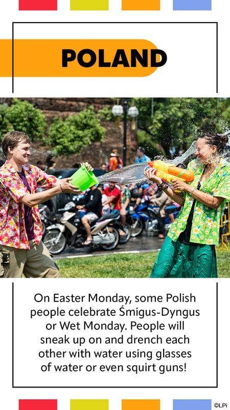 On Easter Monday , some polish people celebrate Smigus-Dynigus or wet Monday.