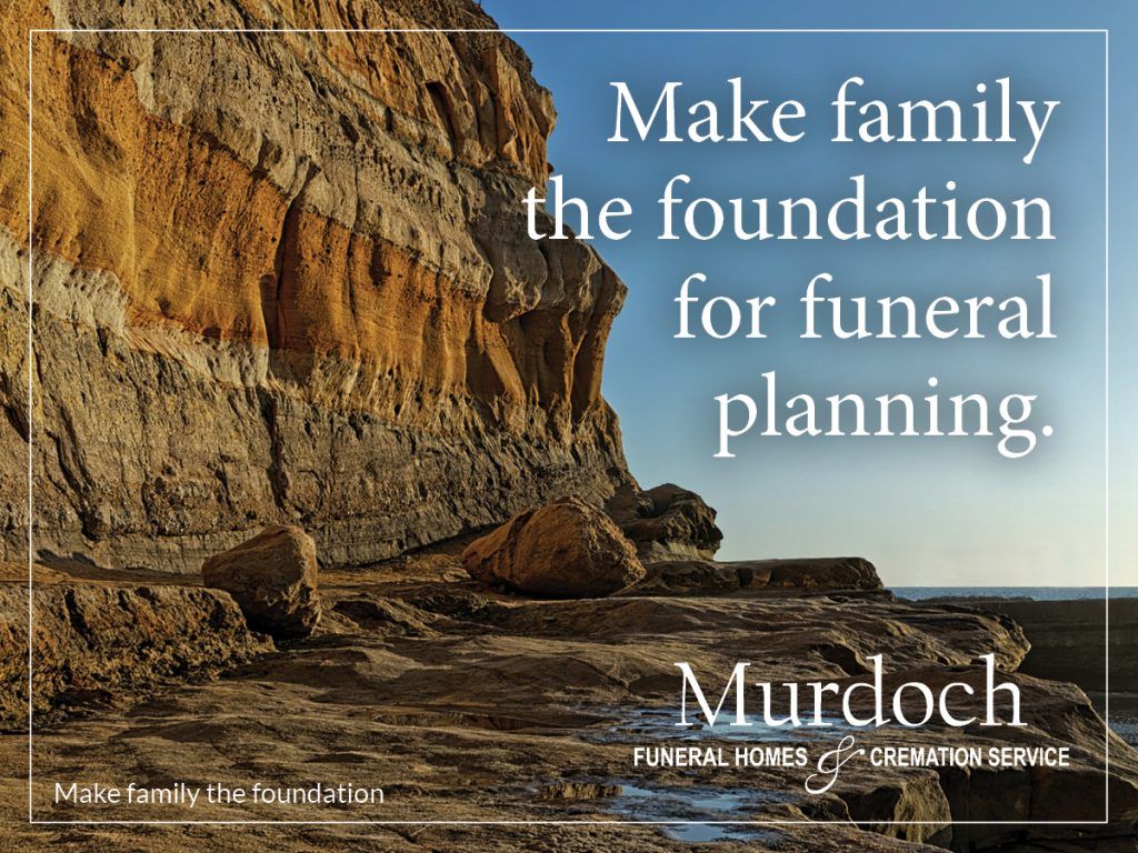 A poster that says make family the foundation for funeral planning