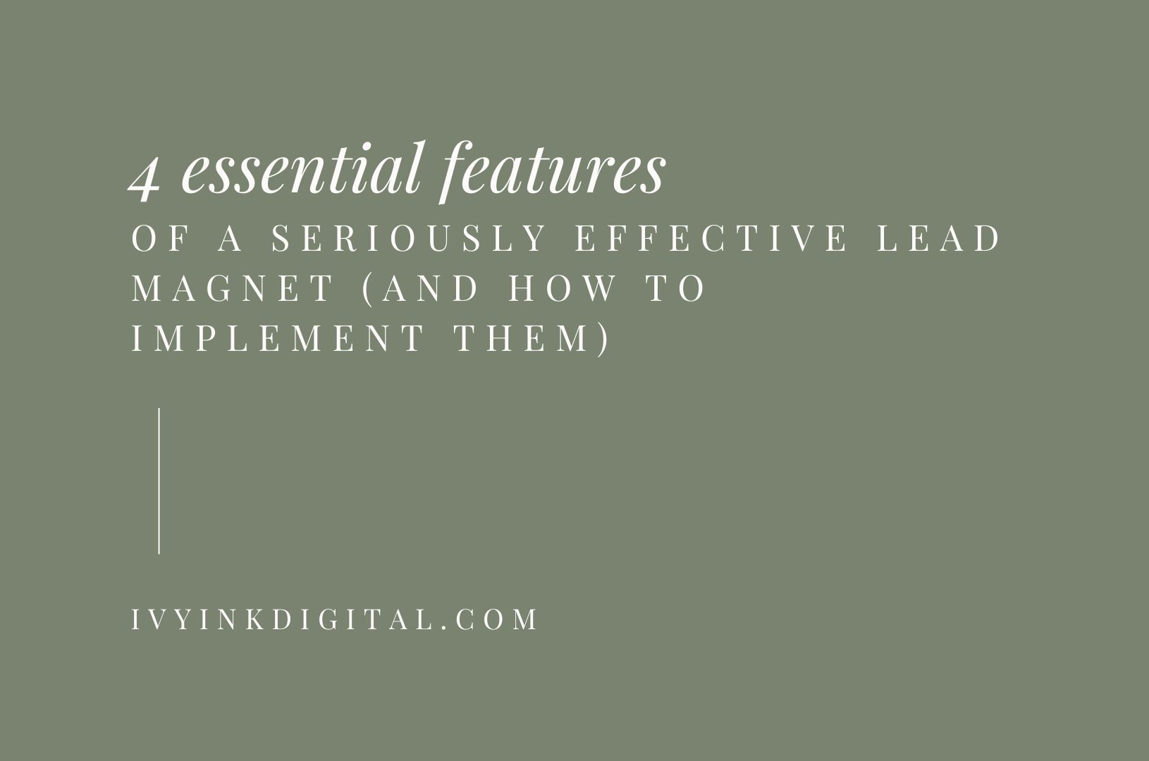 Blog cover - 4 essential features of a seriously effective lead magnet