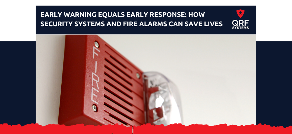Early warning equals early response how security systems and fire alarms can save lives
