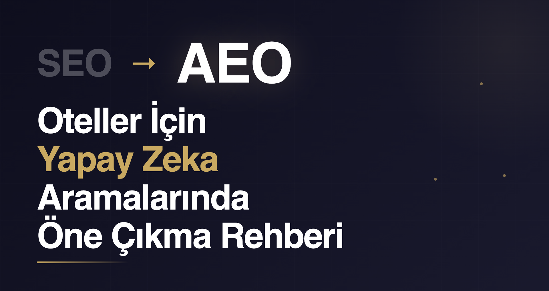 Oteller için GEO/AEO stratejileri
Otelinizin web sitesini yapay zeka arama motorlarında (AI Search) üste çıkarın ve daha fazla direkt rezervasyon alın! 
