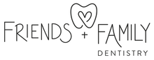 Friends & Family Dentistry