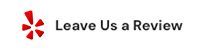 Click here to leave us a review on Yelp! Click here to leave us a review on Yelp!