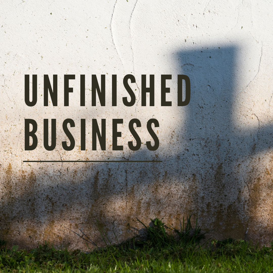 Unfinished Business: Luke 24:13-35