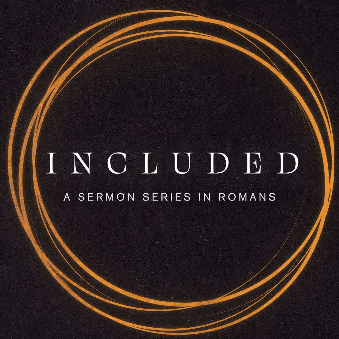 Included | Romans 8:18-39