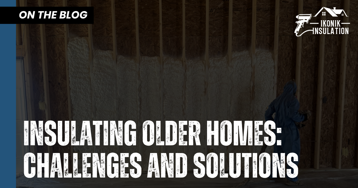 Learn more about the challenges and solutions of insulating older homes