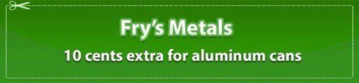 10 Cents Extra for Aluminum Cans — Hayward, CA — Fry’s Metals