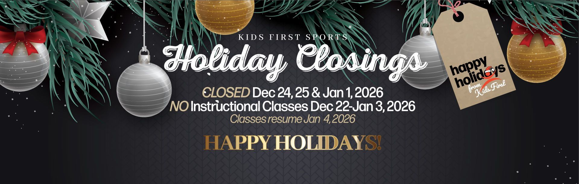 Holiday closing announcement with ornaments, pine needles, and "Happy Holidays" on a black background.