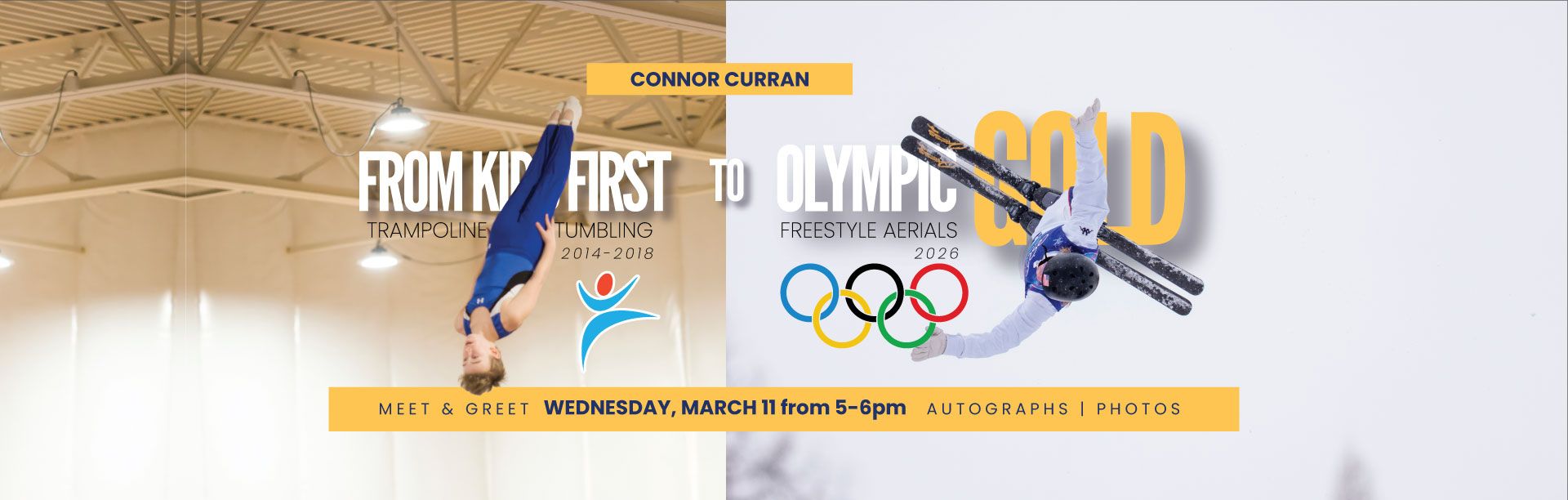 Connor Curran from Tramp & Tumbling Team to Olympic Gold in Freestyle Aerials Graphic saying Meet & Greet Wednesday, March 11 5-6pm