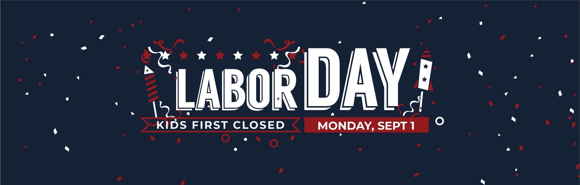 Labor Day graphic: "Kids First" closed Monday, Sept 1. White text on dark blue with red accents and falling stars.