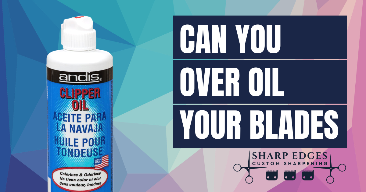 Can you over oil your clipper blades?
