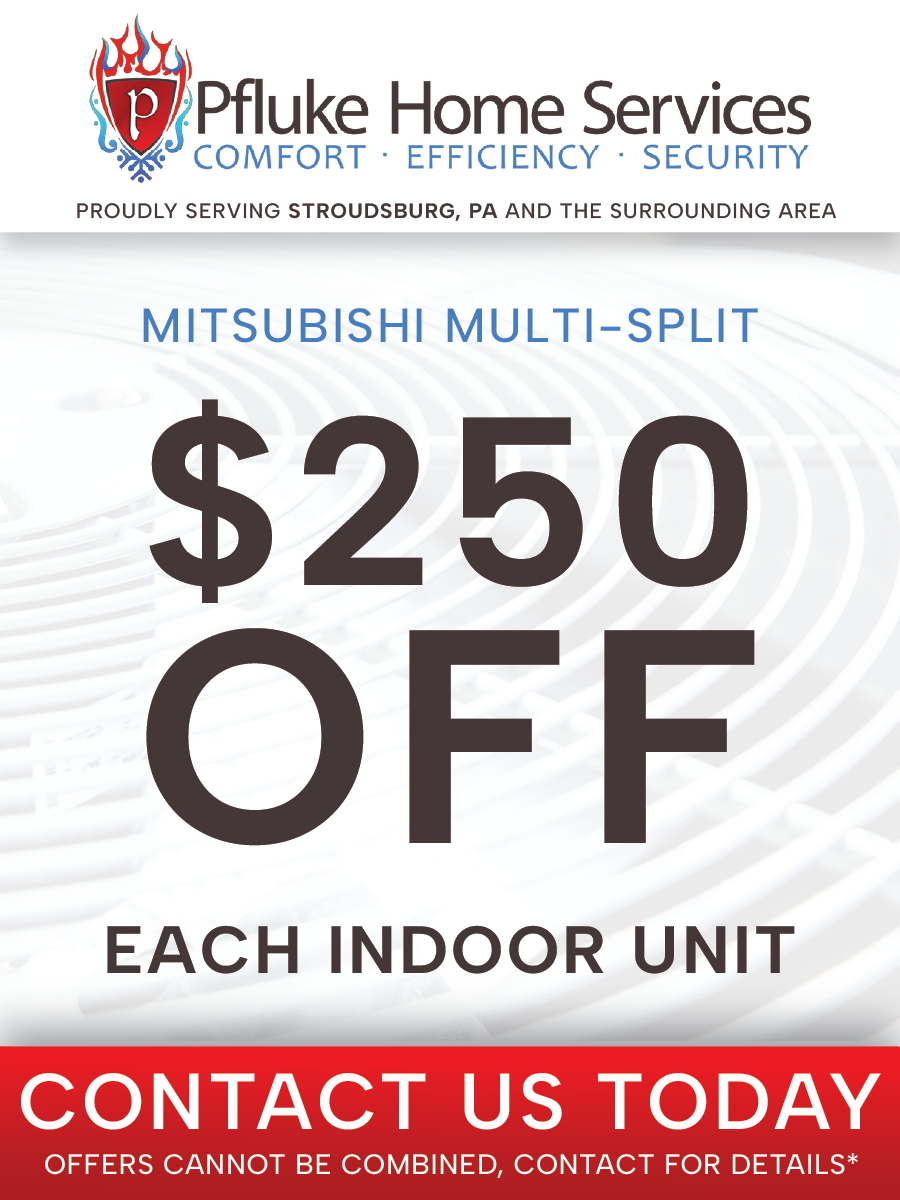 Advertisement for Pfluke Home Services: $250 off each Mitsubishi multi-split indoor unit. Contact for details.