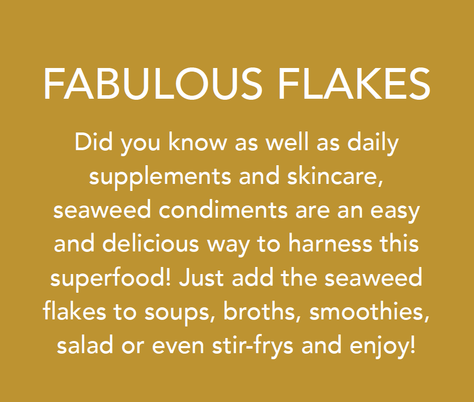 Fabulous flakes did you know as well as daily supplements and skincare seaweed condiments are an easy and delicious way to harness this superfood