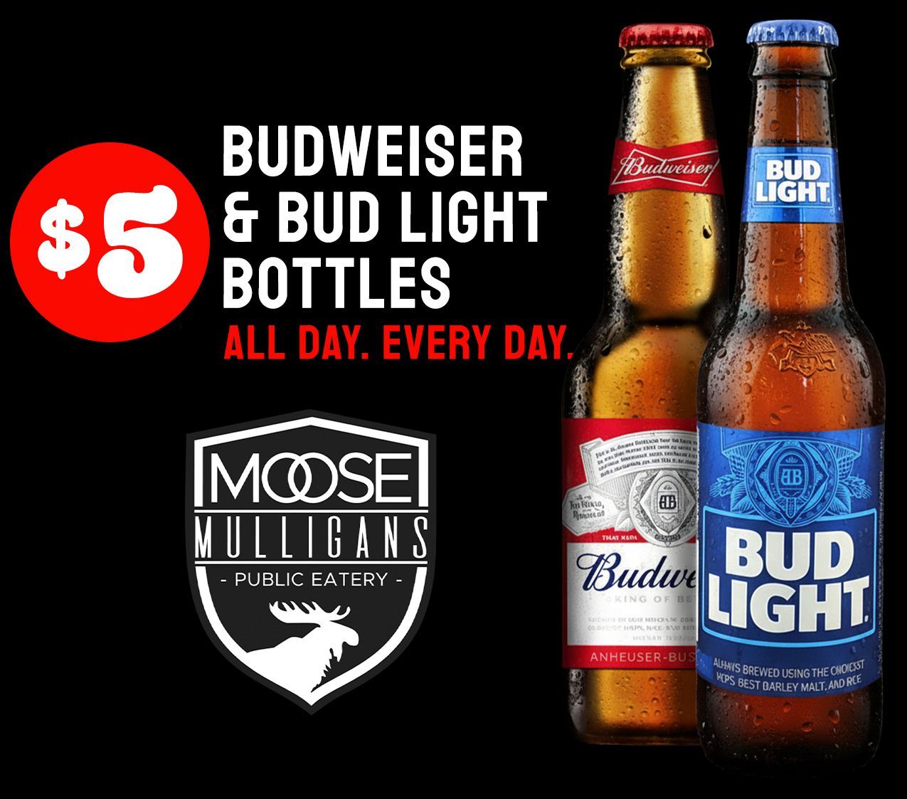 Advertisement for Moose Mulligans: $5 Budweiser and Bud Light bottles. Two beer bottles, red/blue logo, black background.