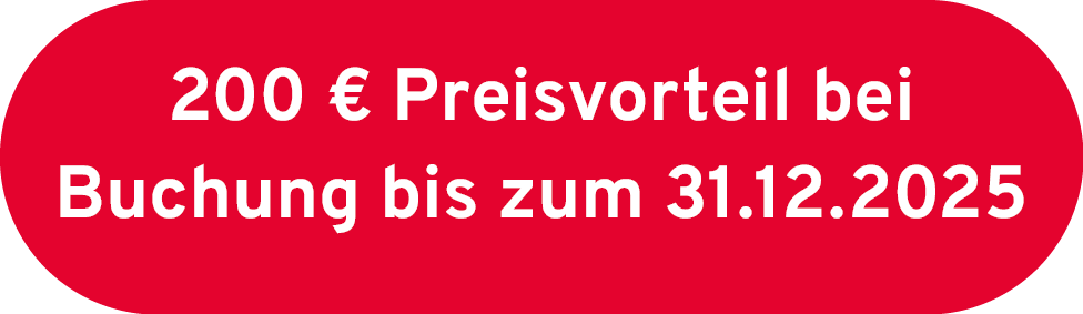 200 € Preisvorteil bei Buchung bis zum 31.12.2025