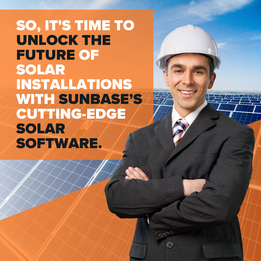 So, it's time to Unlock the future of solar installations with Sunbase’s cutting-edge solar software.  Now Simplify processes, boost efficiency, and deliver top-notch results every time. 